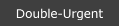 Double-Urgent