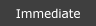 Immediate