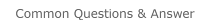 Common Questions & Answer